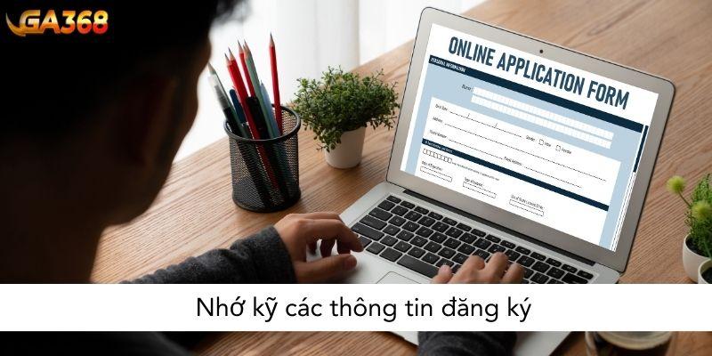 Nhớ kỹ các thông tin đăng ký