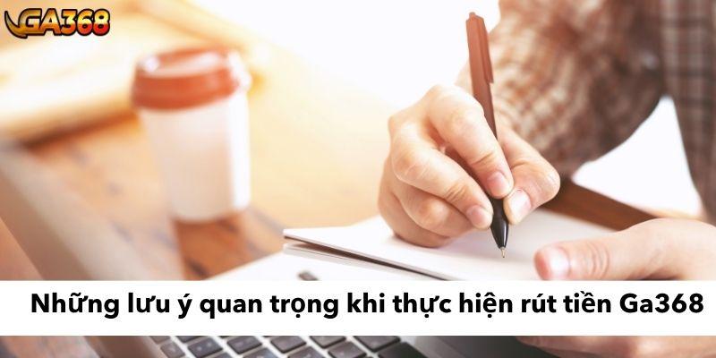 Những lưu ý quan trọng khi thực hiện rút tiền Ga368